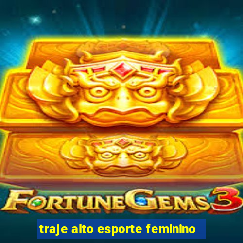 traje alto esporte feminino
